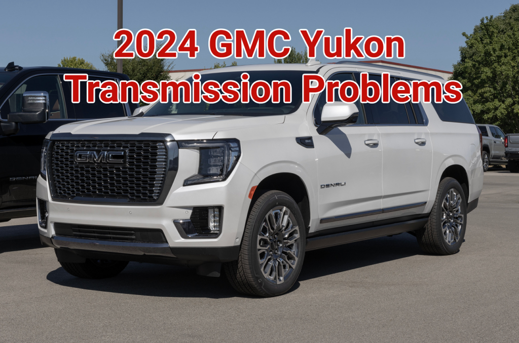 2024 GMC Yukon Transmission Problems