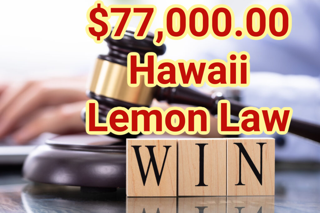 Hawaii Lemon Law Win - $77,000