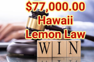 $77,000 Hawaii Lemon Law Win