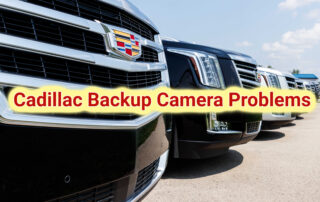 Cadillac Backup Camera Problems