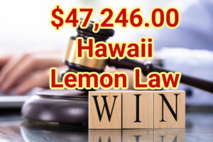 $47,246 Hawaii Lemon Law Win