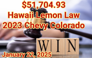 Hawaii Lemon Law Win - 2023 Chevy Colorado January 22, 2025
