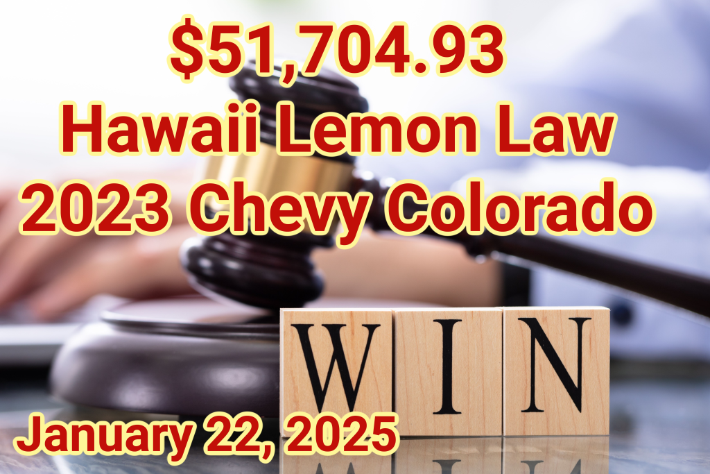 Hawaii Lemon Law Win - 2023 Chevy Colorado January 22, 2025